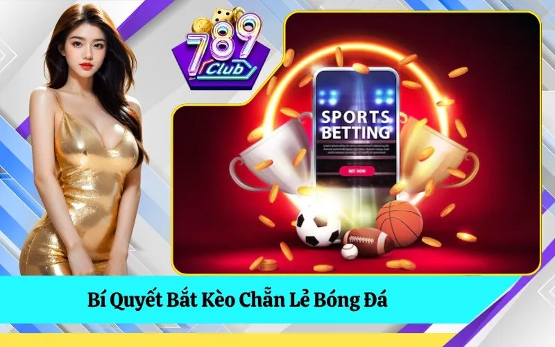 Bí Quyết Bắt Kèo Chẵn Lẻ Bóng Đá
