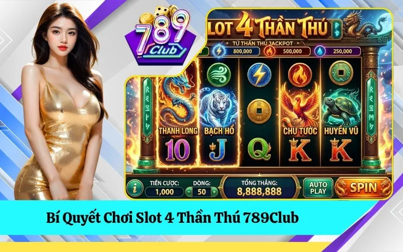 Bí Quyết Chơi Slot 4 Thần Thú 789Club