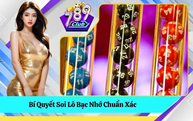 Bí Quyết Soi Lô Bạc Nhớ Chuẩn Xác