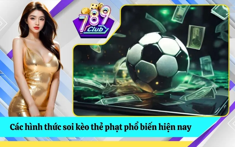 Các hình thức soi kèo thẻ phạt phổ biến hiện nay