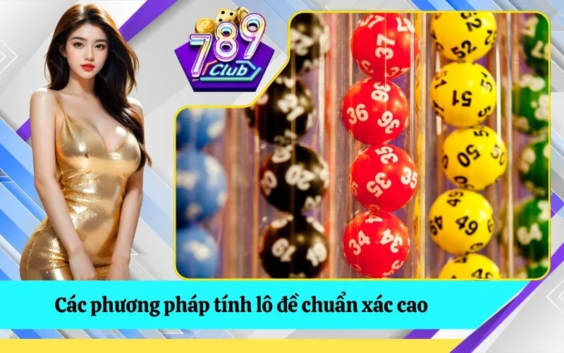 Các phương pháp tính lô đề chuẩn xác cao