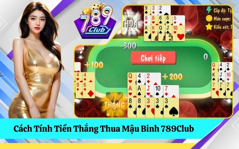 Cách Tính Tiền Thắng Thua Mậu Binh 789Club