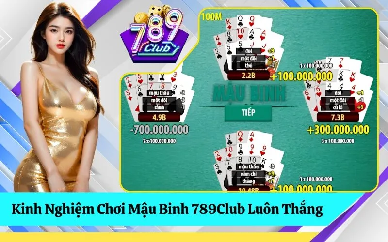 Kinh Nghiệm Chơi Mậu Binh 789Club Luôn Thắng