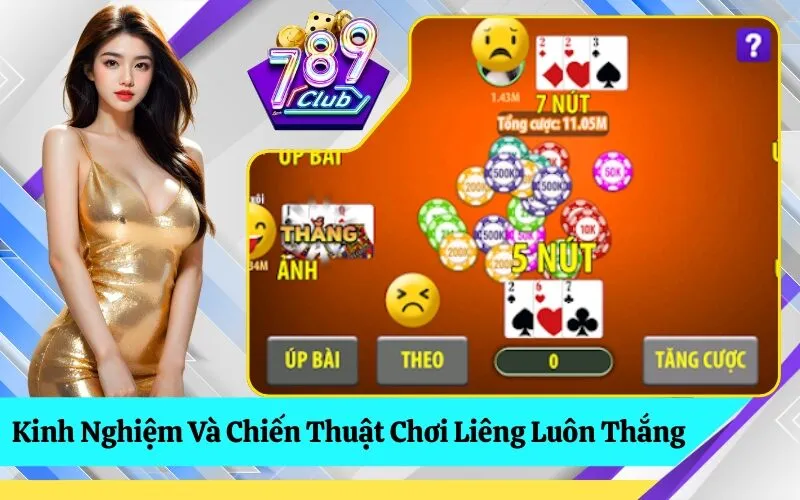 Kinh Nghiệm Và Chiến Thuật Chơi Liêng Luôn Thắng