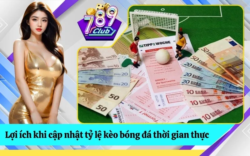 Lợi ích khi cập nhật tỷ lệ kèo bóng đá thời gian thực