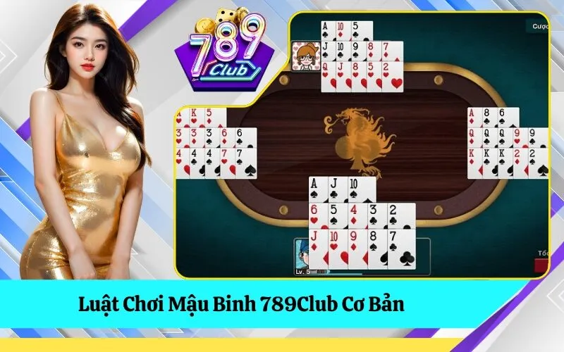 Luật Chơi Mậu Binh 789Club Cơ Bản