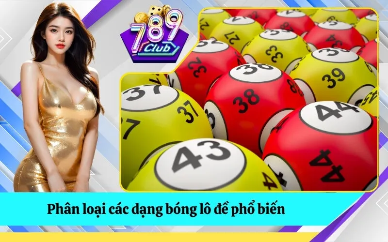Phân loại các dạng bóng lô đề phổ biến