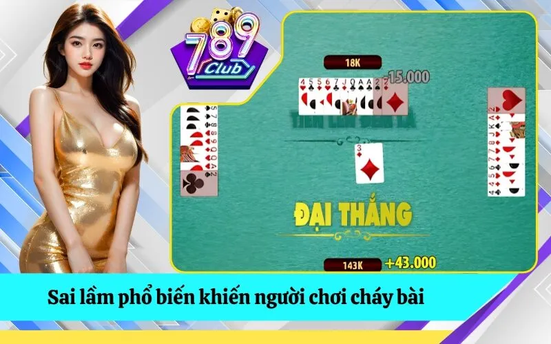 Sai lầm phổ biến khiến người chơi cháy bài