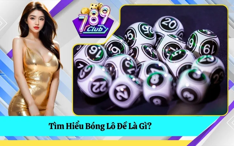 Tìm Hiểu Bóng Lô Đề Là Gì?